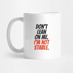 Don't Lean On Me Mug